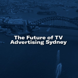 The Future of TV Advertising Sydney 2024 Sydney